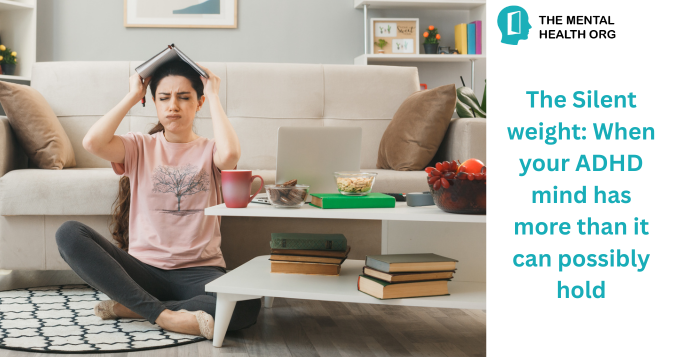 the-silent-weight-when-your-adhd-mind-has-more-than-it-can-possibly-hold